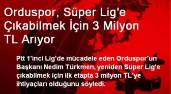 Orduspor, Süper Lig'e Çıkabilmek İçin 3 Milyon TL Arıyor