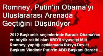 Romney, Putin'in Obama'yı Uluslararası Arenada Geçtiğini Düşünüyor