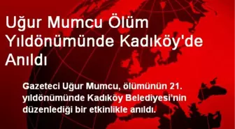 Uğur Mumcu Ölüm Yıldönümünde Kadıköy'de Anıldı