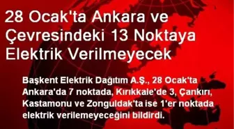 28 Ocak'ta Ankara ve Çevresindeki 13 Noktaya Elektrik Verilmeyecek