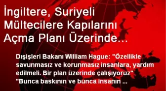 İngiltere, Suriyeli Mültecilere Kapılarını Açma Planı Üzerinde Çalışıyor