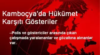 Kamboçya'da Hükümet Karşıtı Gösteriler