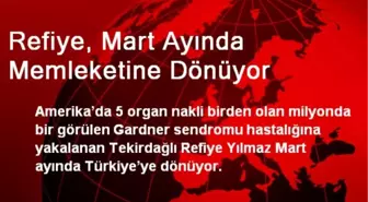 Refiye, Mart Ayında Memleketine Dönüyor