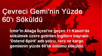 Çevreci Gemi'nin Yüzde 60'ı Söküldü