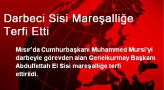 Darbeci Sisi Mareşalliğe Terfi Etti