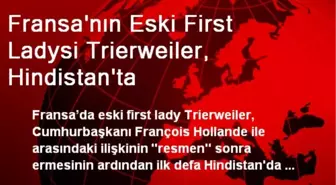 Fransa'nın Eski First Ladysi Trierweiler, Hindistan'ta