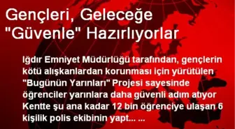 Gençleri, Geleceğe 'Güvenle' Hazırlıyorlar