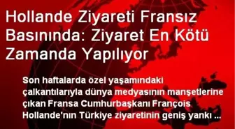 Hollande'nin Türkiye Ziyareti Fransız Basınında