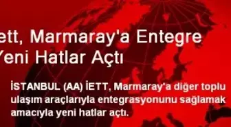 İett, Marmaray'a Entegre Yeni Hatlar Açtı