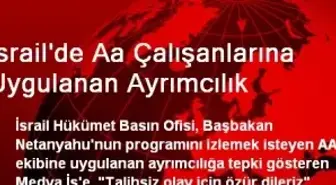 İsrail'de Aa Çalışanlarına Uygulanan Ayrımcılık