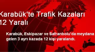 Karabük'te Trafik Kazaları 12 Yaralı