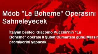 MDOB 'La Boheme' Operasını Sahneleyecek