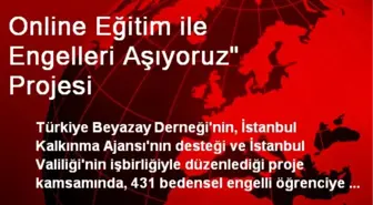 Online Eğitim ile Engelleri Aşıyoruz' Projesi