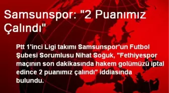 Samsunspor: '2 Puanımız Çalındı'