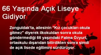 66 Yaşında Açık Liseye Gidiyor