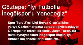 Göztepe: 'İyi Futbolla İnegölspor'u Yeneceğiz'