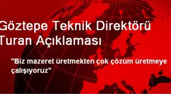 Göztepe Teknik Direktörü Turan Açıklaması