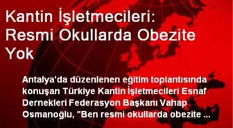 Kantin İşletmecileri: Resmi Okullarda Obezite Yok