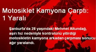 Motosiklet Kamyona Çarptı: 1 Yaralı