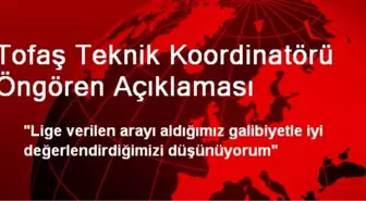 Tofaş Teknik Koordinatörü Öngören Açıklaması