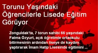 Torunu Yaşındaki Öğrencilerle Lisede Eğitim Görüyor