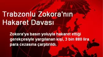 Trabzonlu Zokora'nın Hakaret Davası