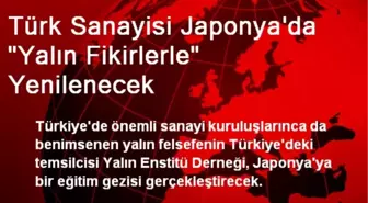 Türk Sanayisi Japonya'da 'Yalın Fikirlerle' Yenilenecek