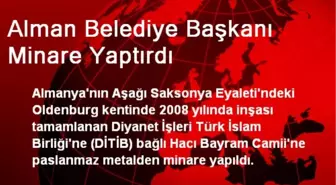 Alman Belediye Başkanı Minare Yaptırdı