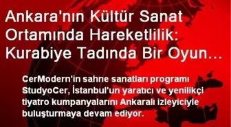 Ankara'nın Kültür Sanat Ortamında Hareketlilik: Kurabiye Tadında Bir Oyun 'Kurabiye Ev' Cermodern'de