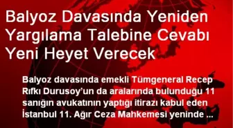 Balyoz Davasında Yeniden Yargılama Talebine Cevabı Yeni Heyet Verecek