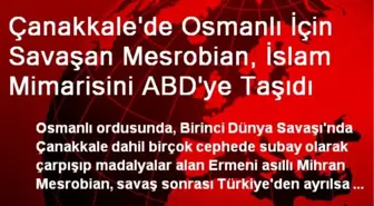 Çanakkale'de Osmanlı İçin Savaşan Mesrobian, İslam Mimarisini ABD'ye Taşıdı