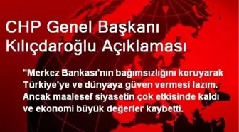 CHP Genel Başkanı Kılıçdaroğlu Açıklaması