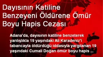 Dayısının Katiline Benzeyeni Öldürene Ömür Boyu Hapis Cezası