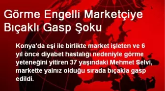 Görme Engelli Marketçiye Bıçaklı Gasp Şoku