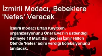 İzmirli Modacı, Bebeklere 'Nefes' Verecek