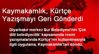 Kaymakamlık, Kürtçe Yazışmayı Geri Gönderdi