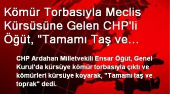 Kömür Torbasıyla Meclis Kürsüsüne Gelen CHP'li Öğüt, 'Tamamı Taş ve Toprak' Dedi