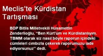 Meclis'te Kürdistan Tartışması