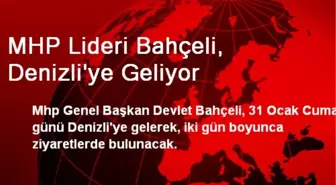 MHP Lideri Bahçeli, Denizli'ye Gidiyor