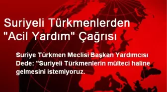 Suriyeli Türkmenlerden 'Acil Yardım' Çağrısı