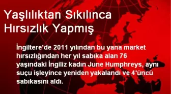 Yaşlılıktan Sıkılınca Hırsızlık Yapmış