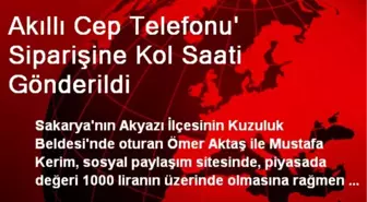 Akıllı Cep Telefonu' Siparişine Kol Saati Gönderildi