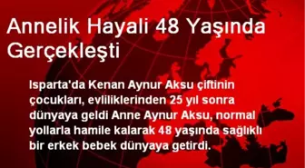 Isparta'da Annelik Hayali 48 Yaşında Gerçekleşti