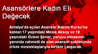 Asansörlere Kadın Eli Değecek
