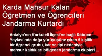 Karda Mahsur Kalan Öğretmen ve Öğrencileri Jandarma Kurtardı