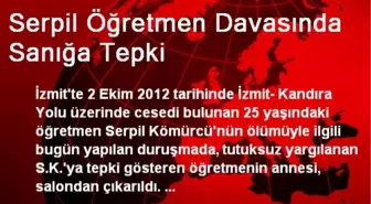 Serpil Öğretmen Davasında Sanığa Tepki