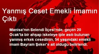 Yanmış Ceset Emekli İmamın Çıktı