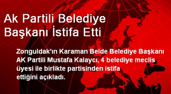 AK Parti'li Belediye Başkanı İstifa Etti