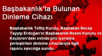 Başbakanlık'ta Bulunan Dinleme Cihazı