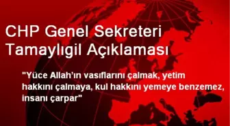 CHP Genel Sekreteri Tamaylıgil Açıklaması